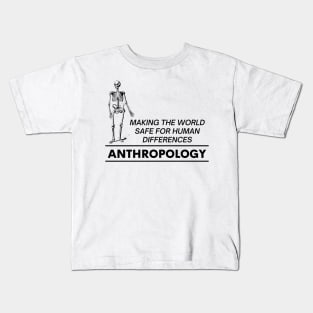 The Purpose of Anthropology Making The World Safe For Human Differences Kids T-Shirt